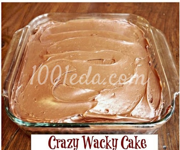 Настоящий сумасшедший пирог  Crazy Cake: рецепт с пошаговым фото